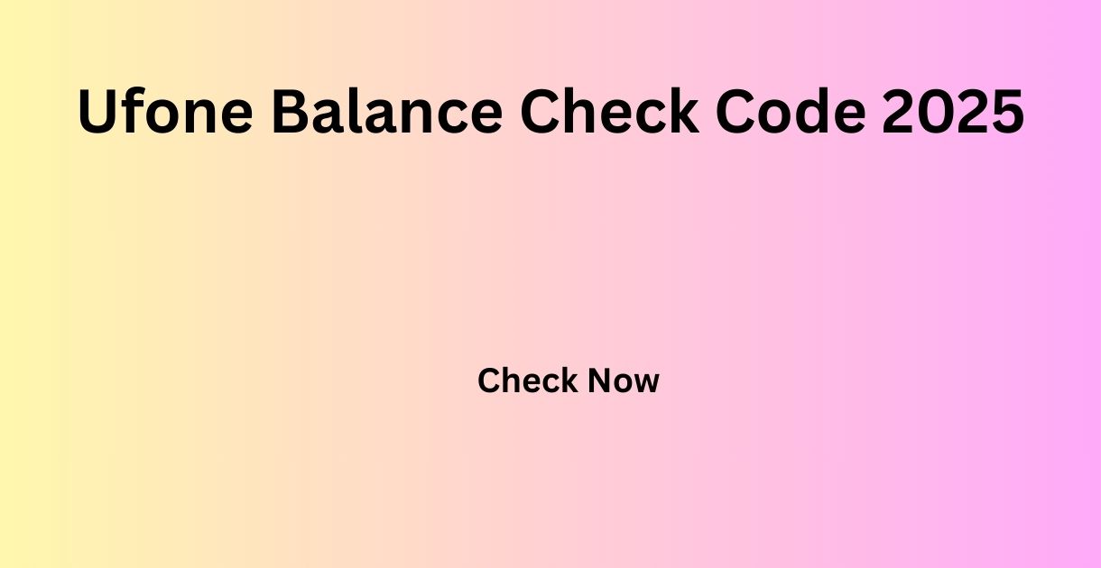 Ufone Balance Check Code 2025